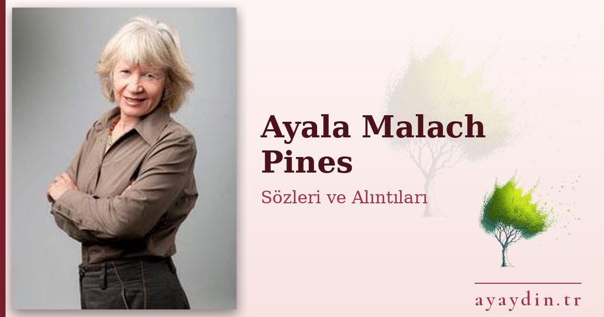 Ayala Malach Pines sözleri ve alıntıları