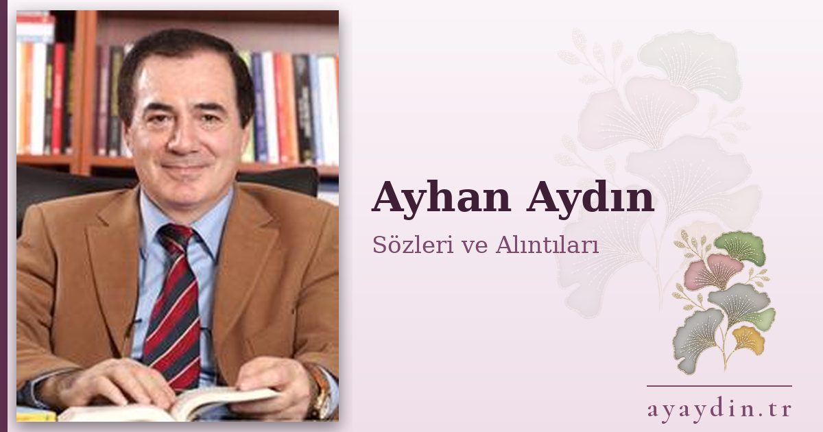 Ayhan Aydın sözleri ve alıntıları