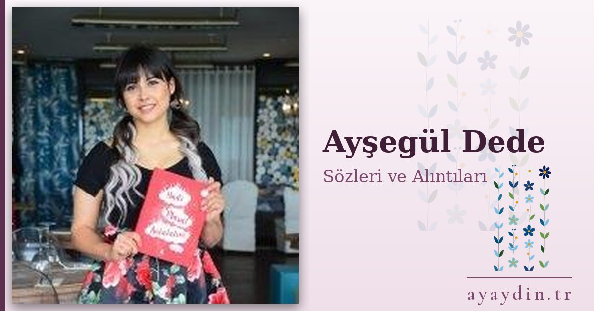 Ayşegül Dede sözleri ve alıntıları