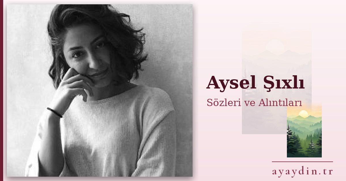 Aysel Şıxlı sözleri ve alıntıları