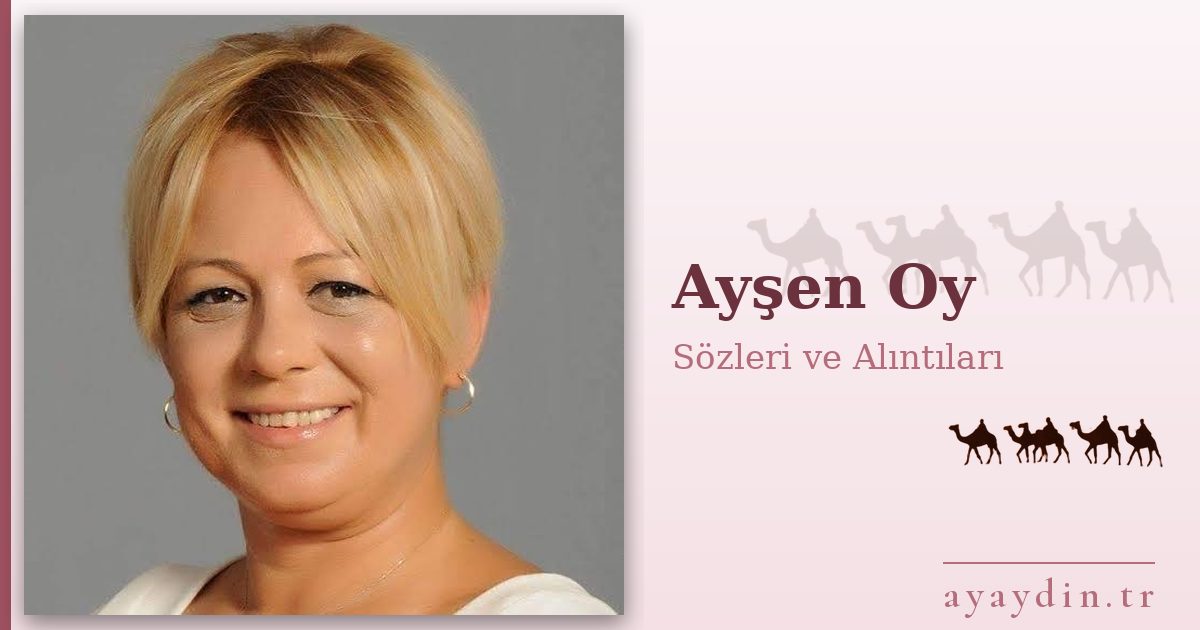 Ayşen Oy sözleri ve alıntıları