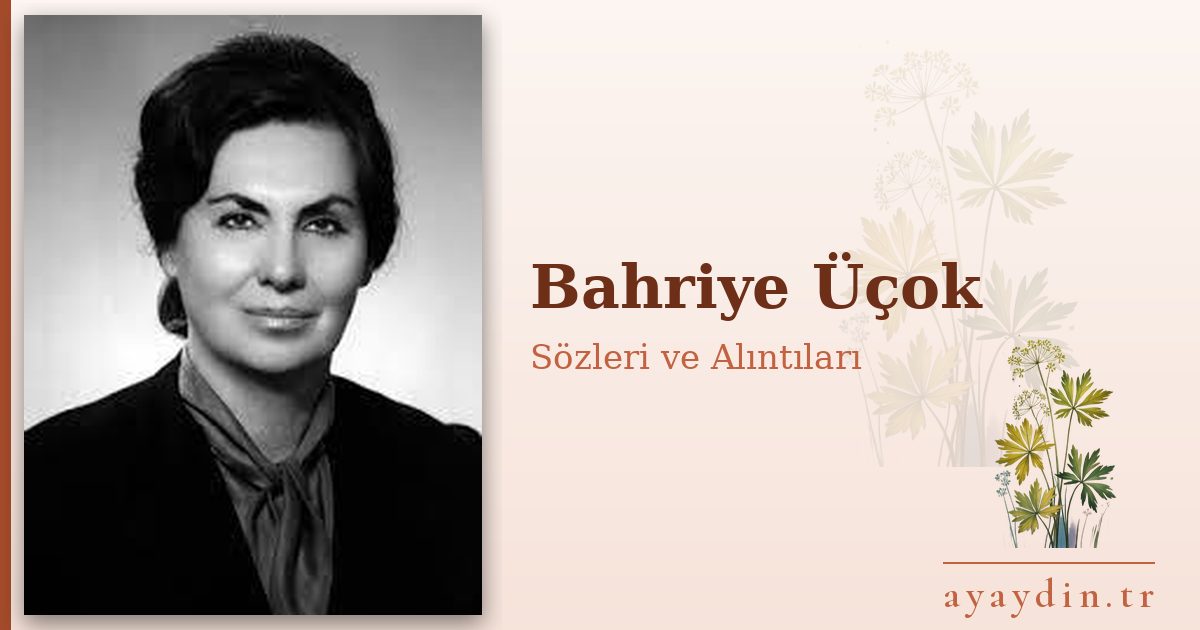 Bahriye Üçok sözleri ve alıntıları