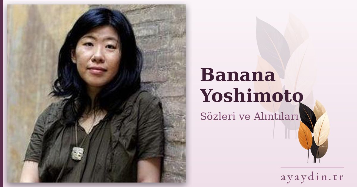 Banana Yoshimoto sözleri ve alıntıları