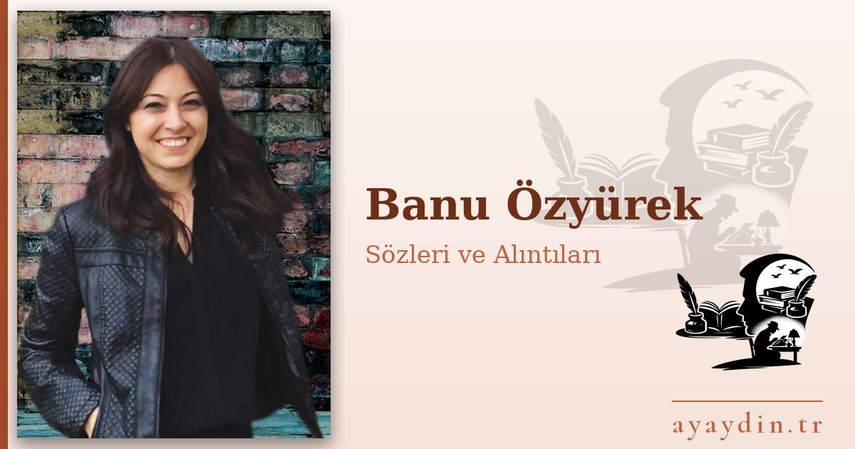 Banu Özyürek sözleri ve alıntıları
