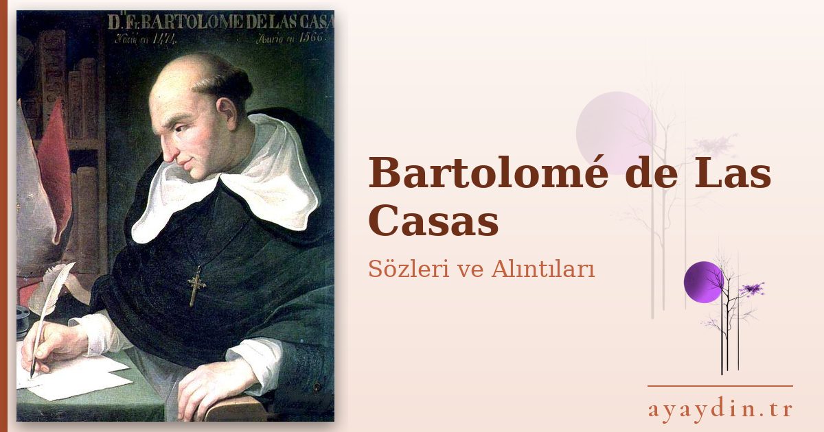 Bartolomé de Las Casas sözleri ve alıntıları
