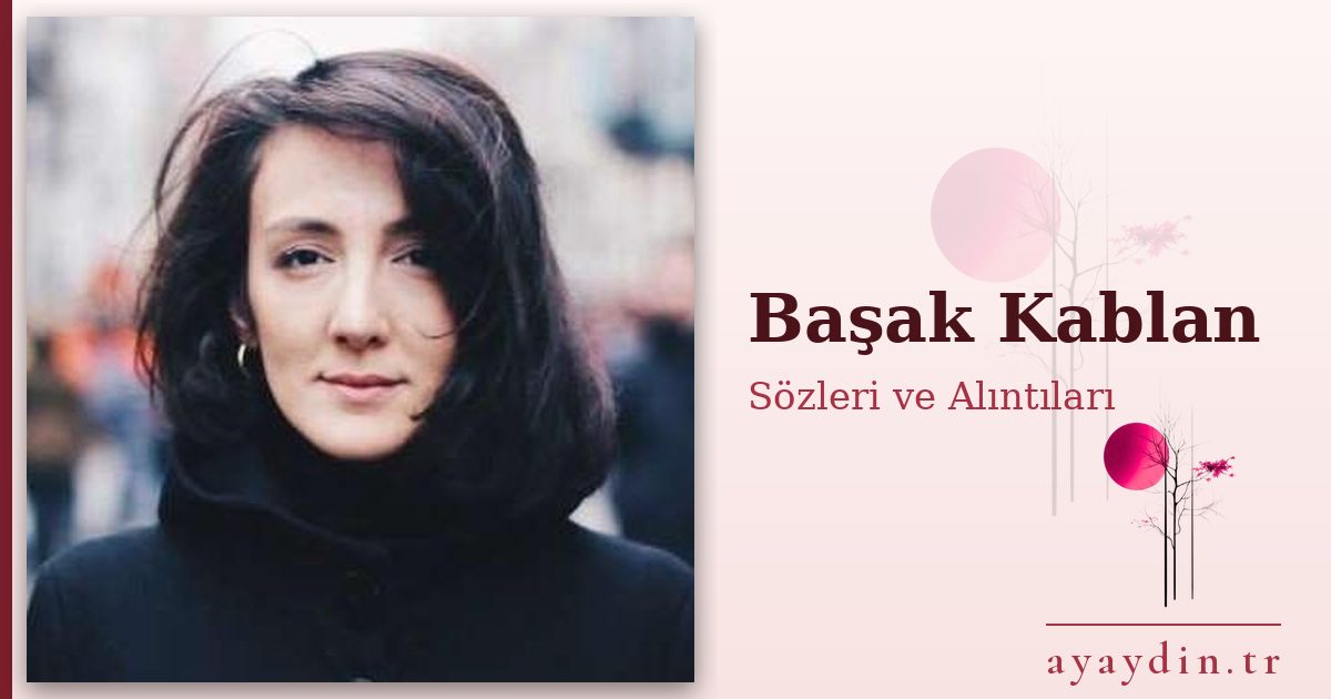 Başak Kablan sözleri ve alıntıları