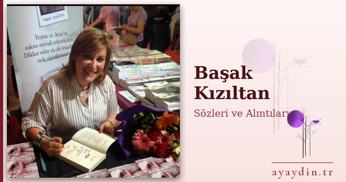 Başak Kızıltan sözleri ve alıntıları