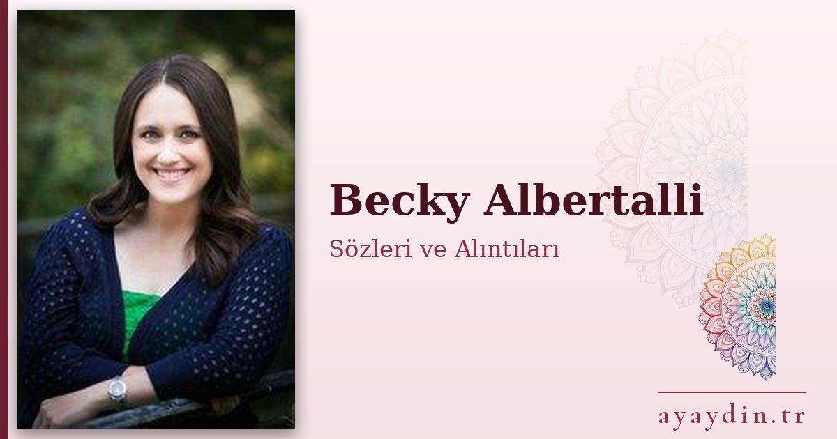 Becky Albertalli sözleri ve alıntıları