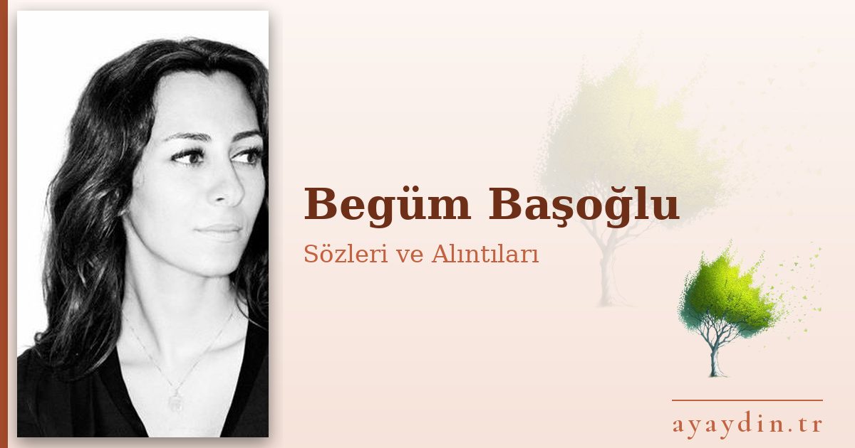 Begüm Başoğlu sözleri ve alıntıları