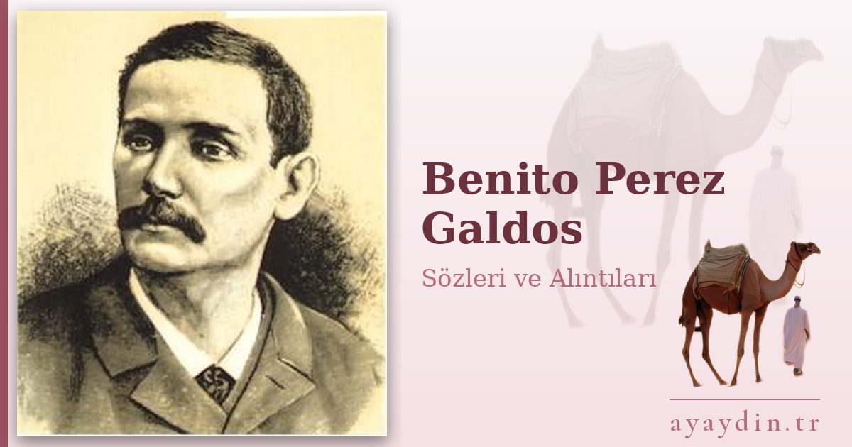 Benito Perez Galdos sözleri ve alıntıları