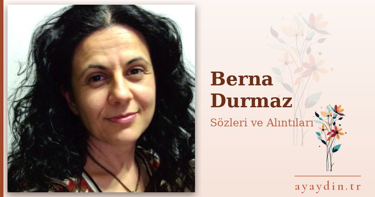 Berna Durmaz sözleri ve alıntıları