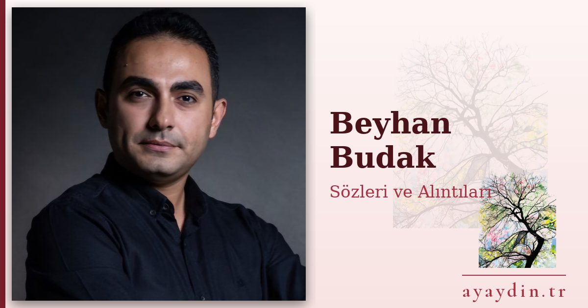 Beyhan Budak sözleri ve alıntıları