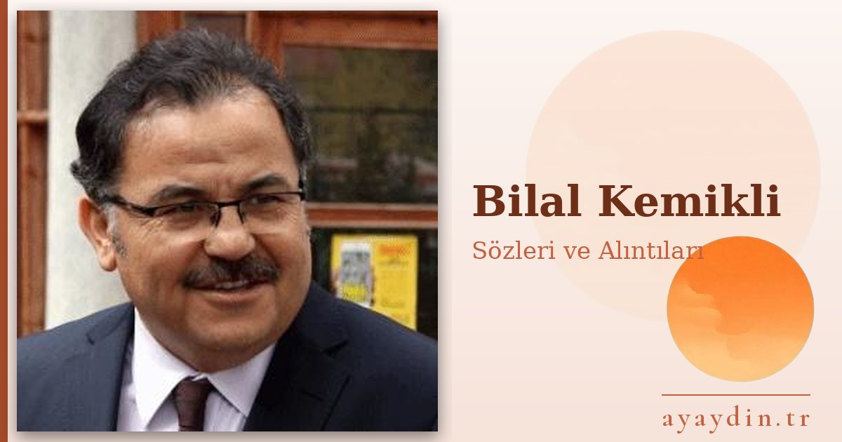Bilal Kemikli sözleri ve alıntıları