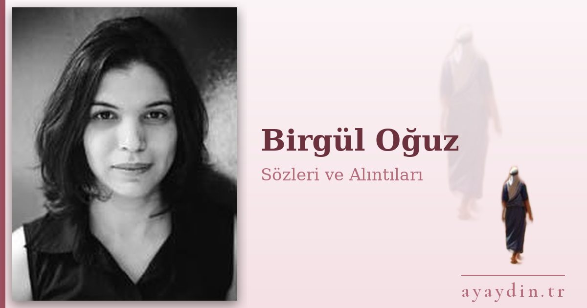 Birgül Oğuz sözleri ve alıntıları