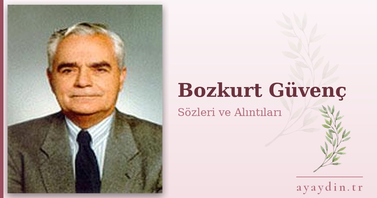 Bozkurt Güvenç sözleri ve alıntıları