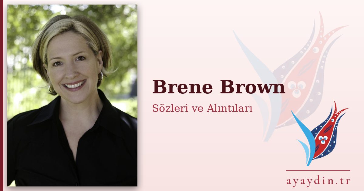 Brene Brown sözleri ve alıntıları