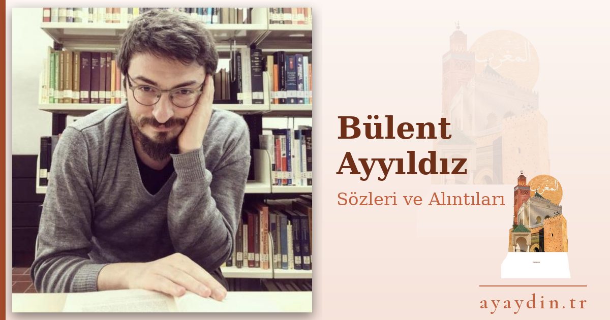Bülent Ayyıldız sözleri ve alıntıları