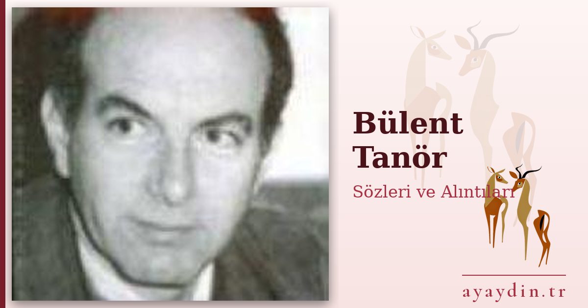 Bülent Tanör sözleri ve alıntıları