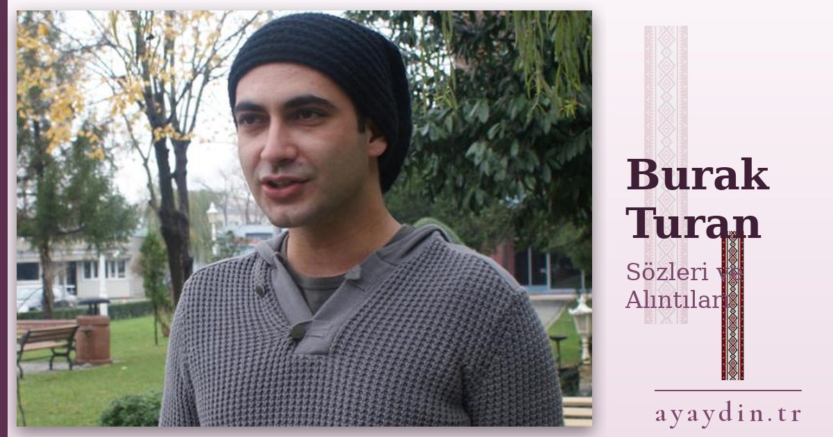 Burak Turan sözleri ve alıntıları