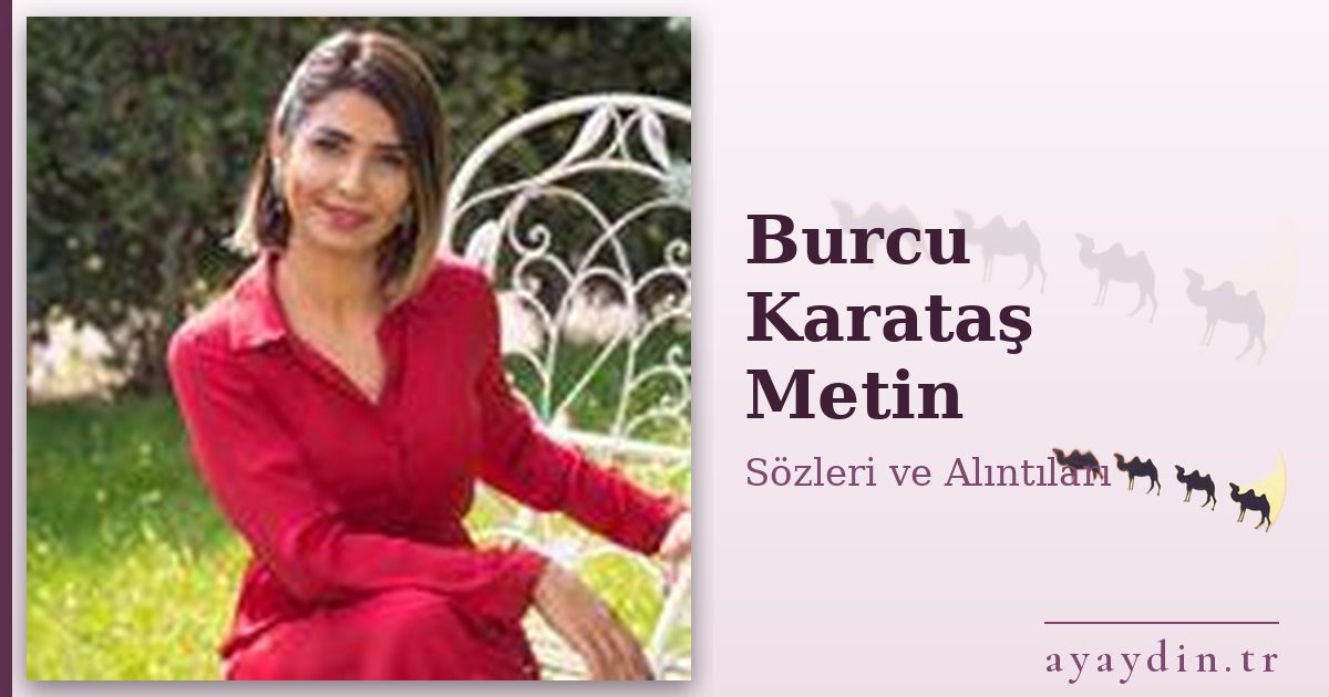 Burcu Karataş Metin sözleri ve alıntıları