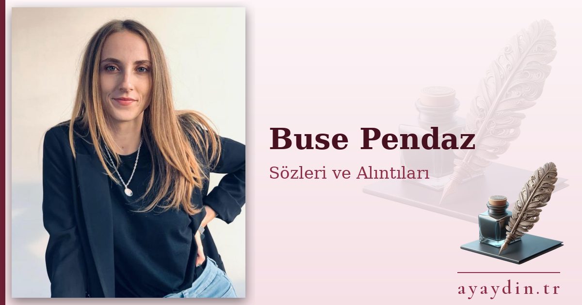 Buse Pendaz sözleri ve alıntıları