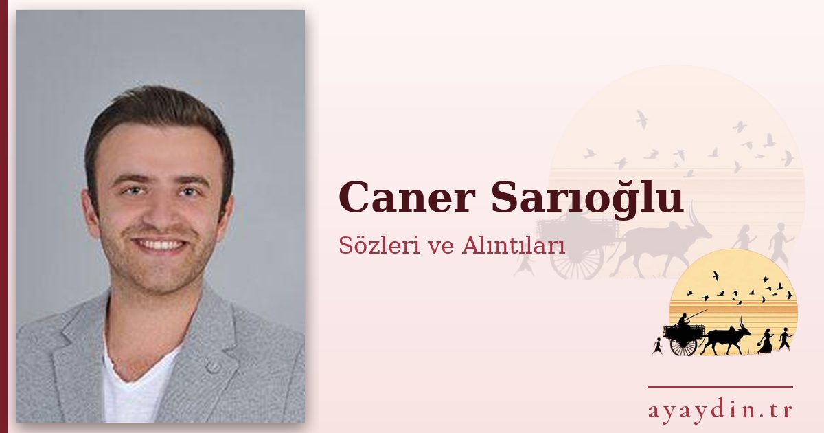 Caner Sarıoğlu sözleri ve alıntıları