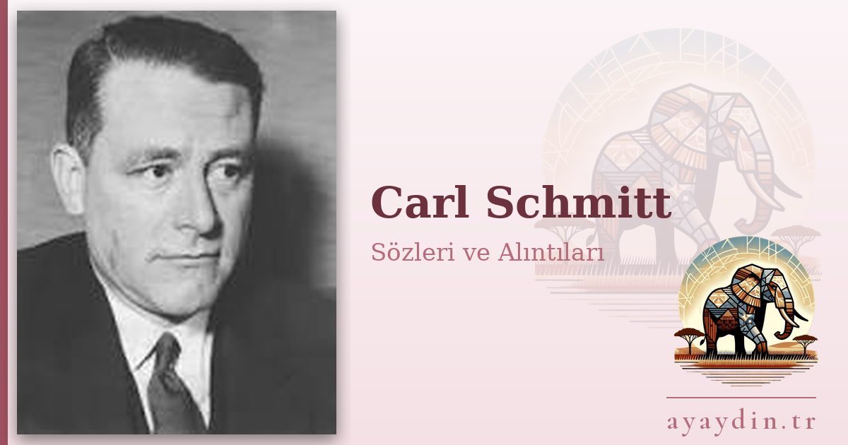 Carl Schmitt sözleri ve alıntıları