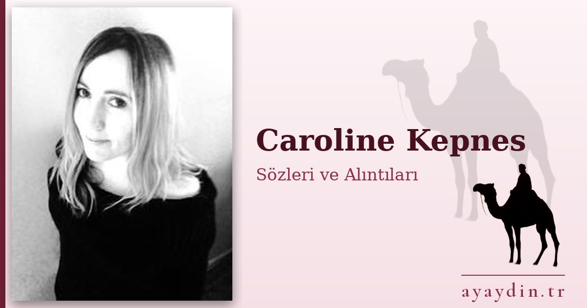 Caroline Kepnes sözleri ve alıntıları