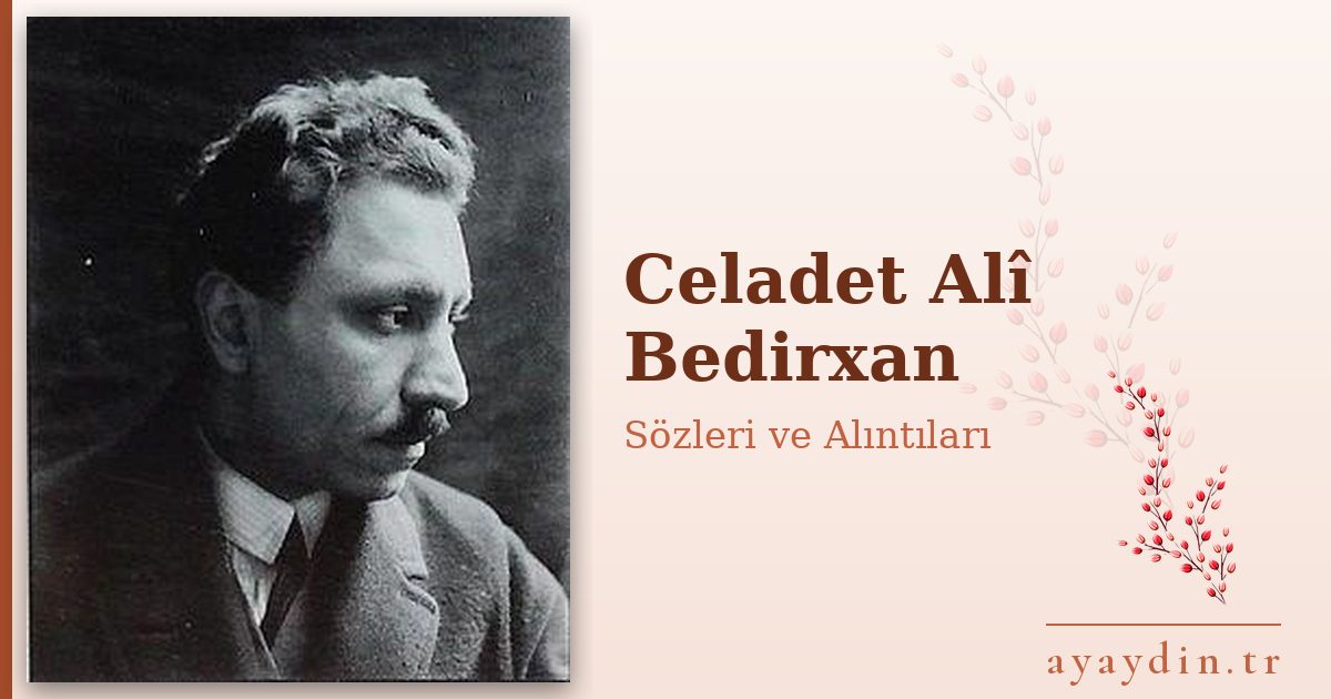 Celadet Alî Bedirxan sözleri ve alıntıları