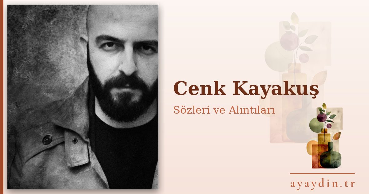 Cenk Kayakuş sözleri ve alıntıları