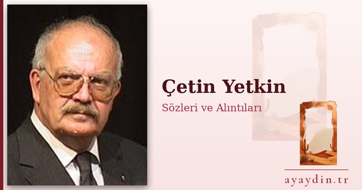 Çetin Yetkin sözleri ve alıntıları