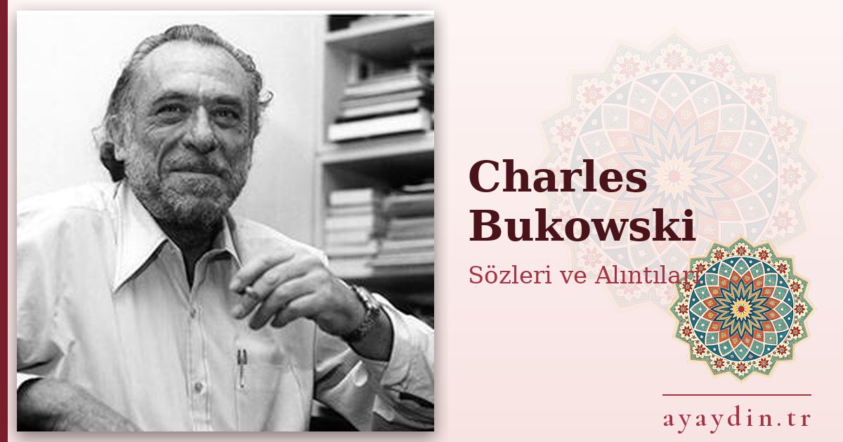 Charles Bukowski sözleri ve alıntıları