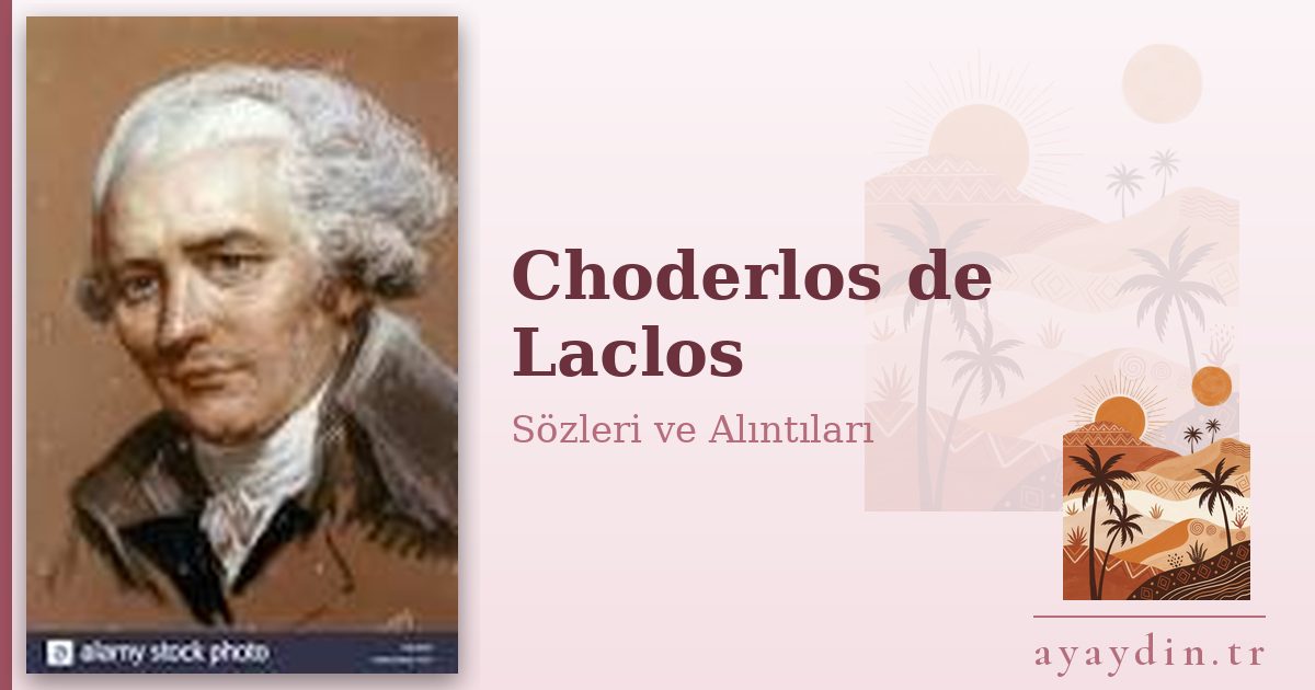 Choderlos de Laclos sözleri ve alıntıları