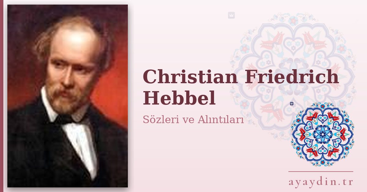 Christian Friedrich Hebbel sözleri ve alıntıları