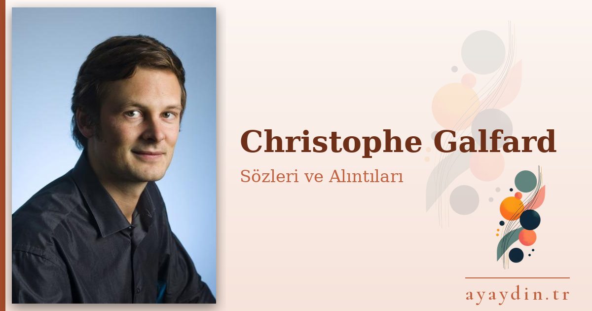 Christophe Galfard sözleri ve alıntıları