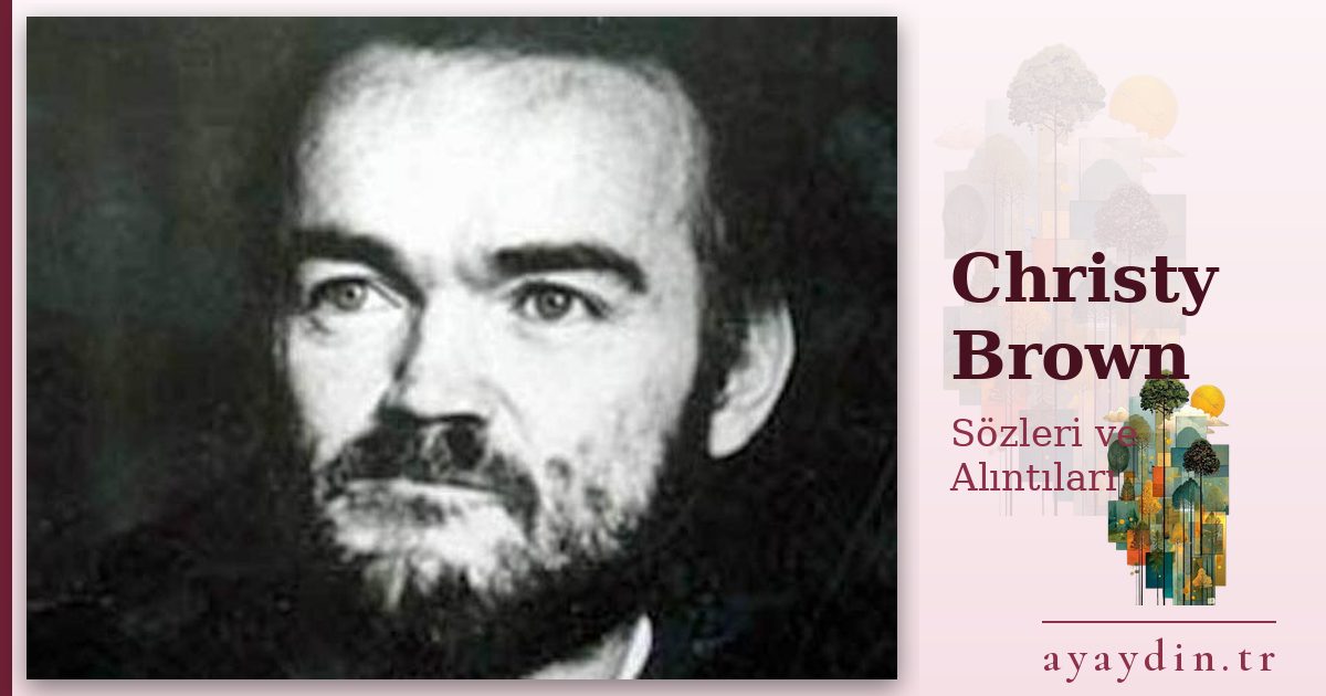 Christy Brown sözleri ve alıntıları