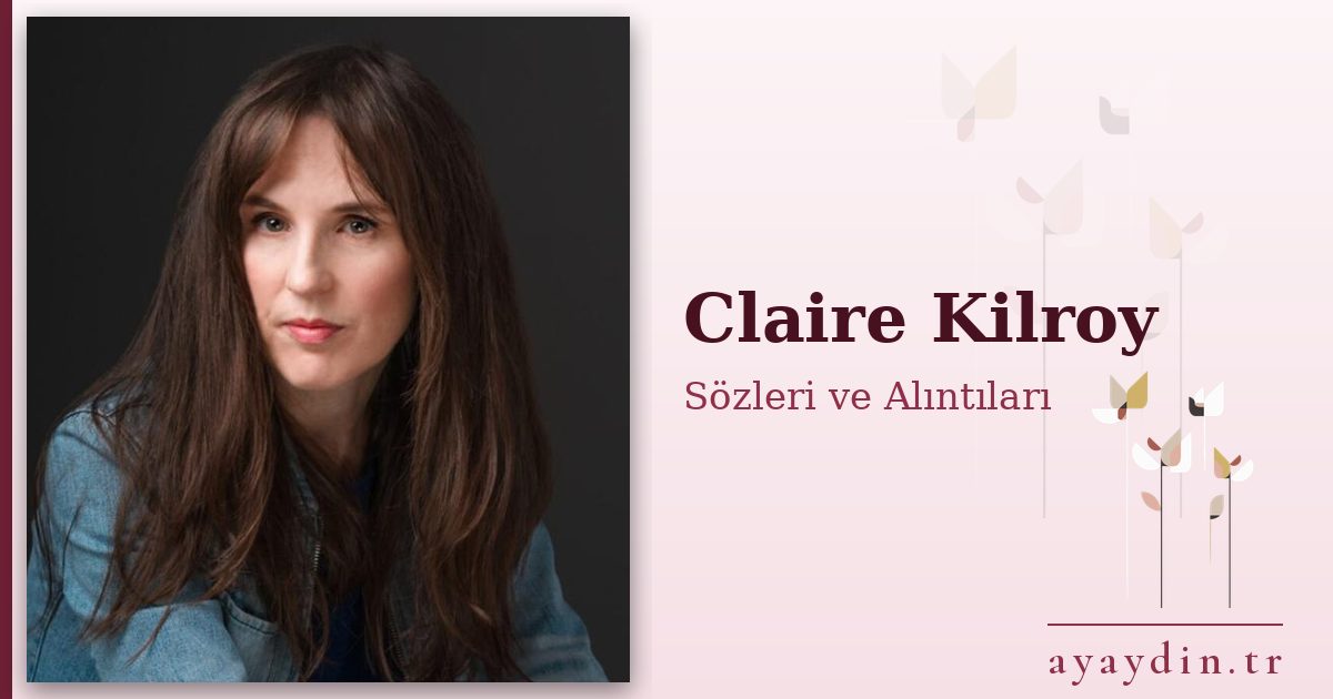 Claire Kilroy sözleri ve alıntıları