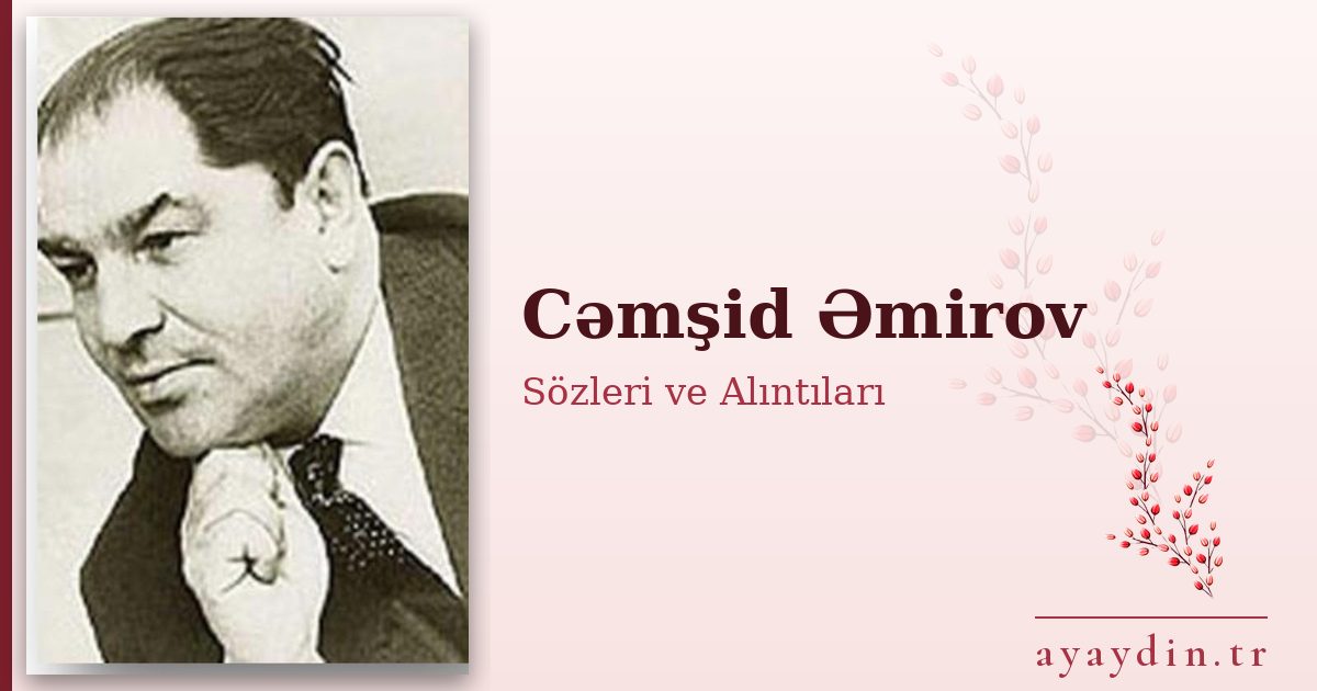 Cəmşid Əmirov sözleri ve alıntıları