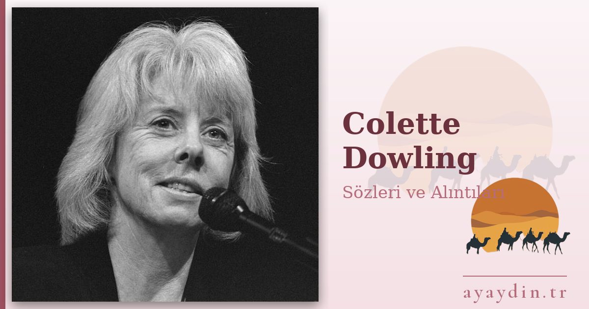 Colette Dowling sözleri ve alıntıları