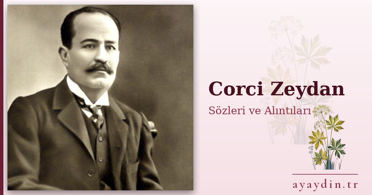 Corci Zeydan sözleri ve alıntıları