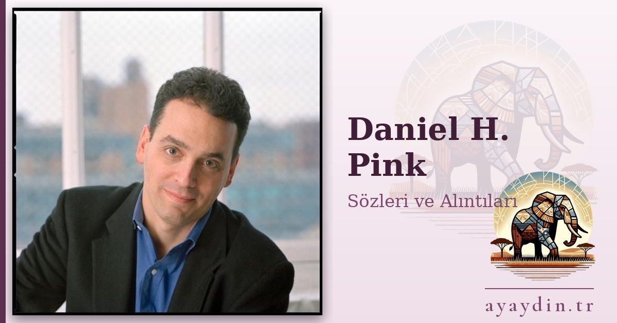 Daniel H. Pink sözleri ve alıntıları