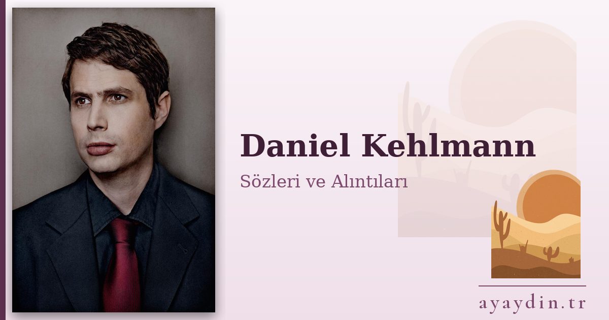 Daniel Kehlmann sözleri ve alıntıları
