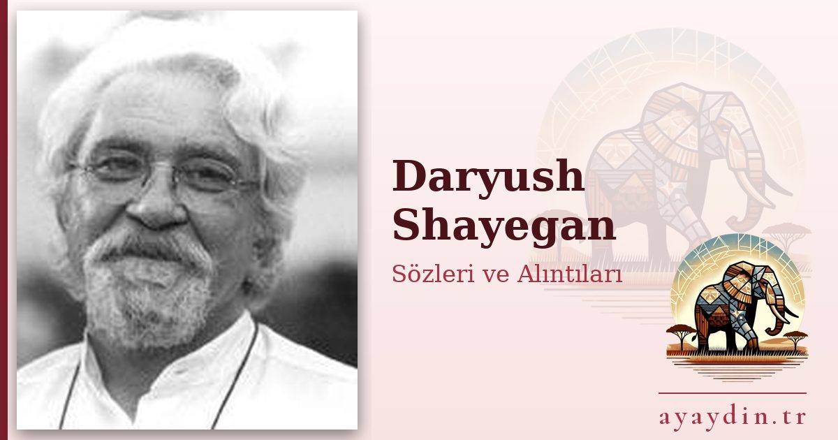 Daryush Shayegan sözleri ve alıntıları