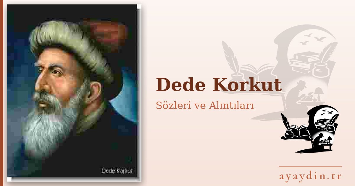 Dede Korkut sözleri ve alıntıları