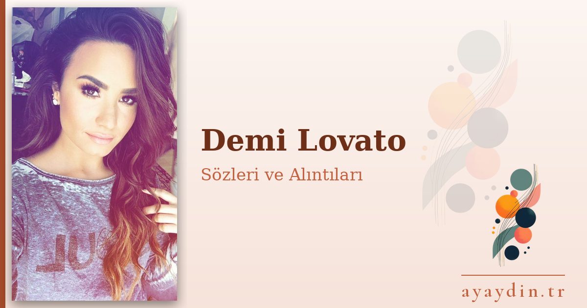 Demi Lovato sözleri ve alıntıları