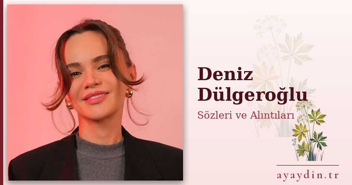 Deniz Dülgeroğlu sözleri ve alıntıları