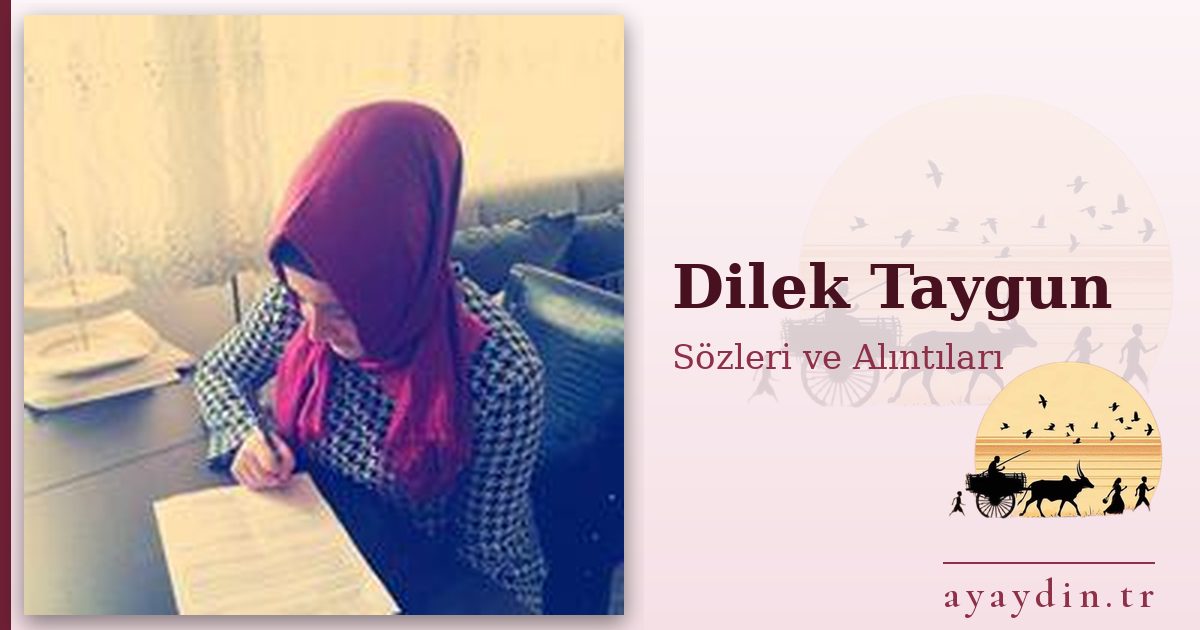 Dilek Taygun sözleri ve alıntıları