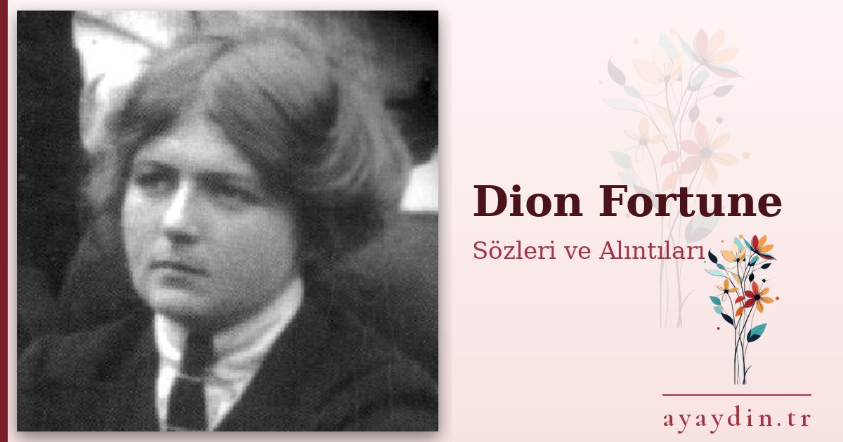 Dion Fortune sözleri ve alıntıları