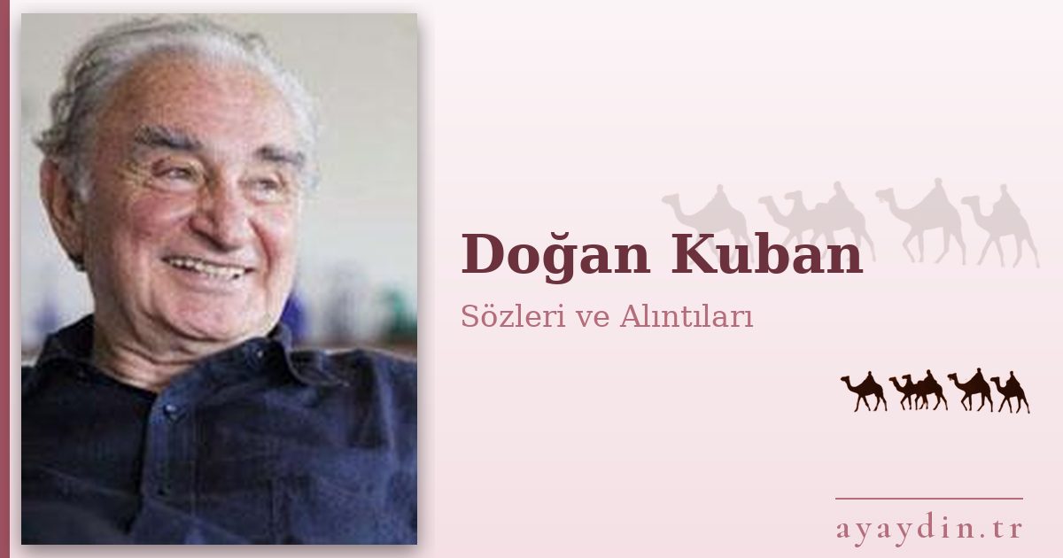 Doğan Kuban sözleri ve alıntıları