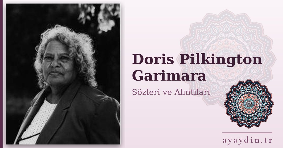 Doris Pilkington Garimara sözleri ve alıntıları